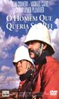 O Homem Que Queria Ser Rei