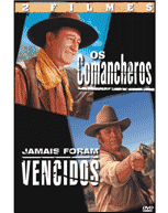 Os Comancheros + Jamais Foram Vencidos